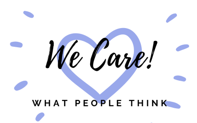 WE CARE ABOUT WHAT PEOPLE THINK!